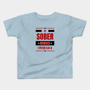 Be Sober Minded | Christian Typography Kids T-Shirt